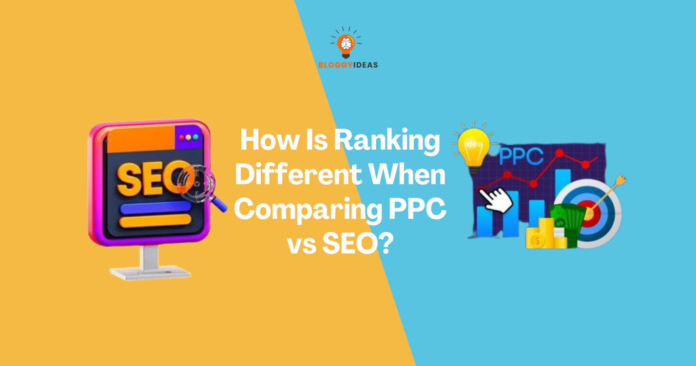 How Is Ranking Different When Comparing PPC vs SEO