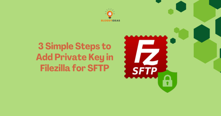 3 Simple Steps to Add Private Key in Filezilla for SFTP