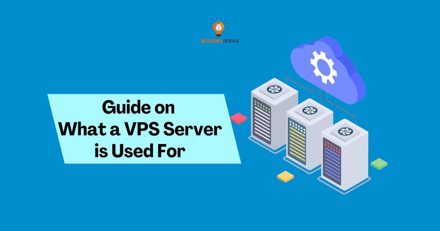 Guide on What a VPS Server is Used For