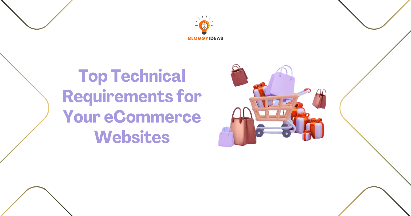 Top Technical Requirements for Your eCommerce Websites